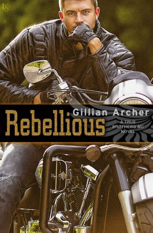 [True Brothers MC 02] • Rebellious